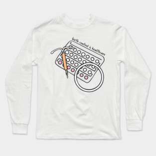 Birth Control is Healthcare Sticker Long Sleeve T-Shirt
