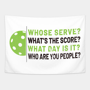 'Whose Serve? Who Are You People?' Pickleball Gift Tapestry
