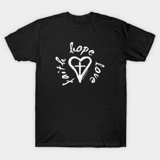 Faith Hope Love T-Shirt