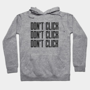 Cybersecurity Don't Click Don't Click Don't Click Hoodie