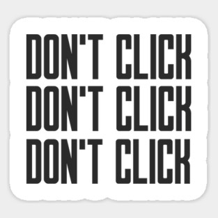Cybersecurity Don't Click Don't Click Don't Click Sticker