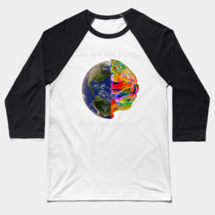 We are the earth experiencing itself Baseball T-Shirt