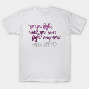 until you can't fight anymore T-Shirt