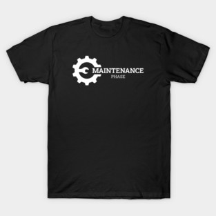 Maintenance Phase T-Shirt