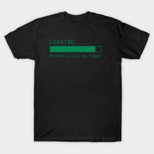 Loading.... Pull my finger T-Shirt