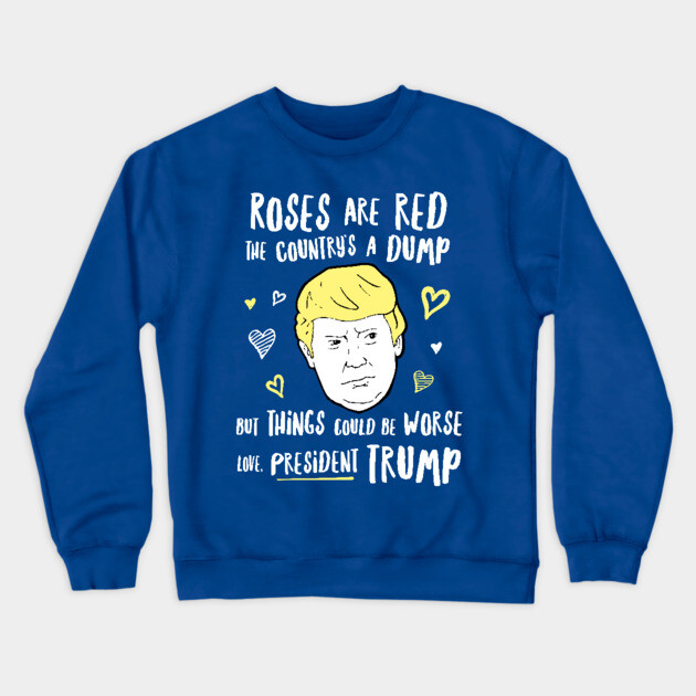 Donald Trump Valentines - President Trump Crewneck Sweatshirt by dumbshirts