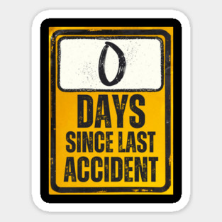 Zero Days Since Last Accident Sign Sticker