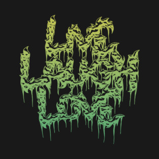 Live Laugh Love Grindcore Death Metal Logo in Green T-Shirt
