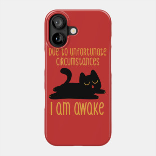 Due to Unfortunate Circumstances I Am Awake by Tobe Fonseca Phone Case