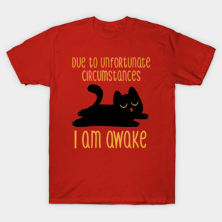 Due to Unfortunate Circumstances I Am Awake by Tobe Fonseca T-Shirt