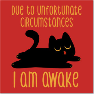 Due to Unfortunate Circumstances I Am Awake by Tobe Fonseca Posters and Art