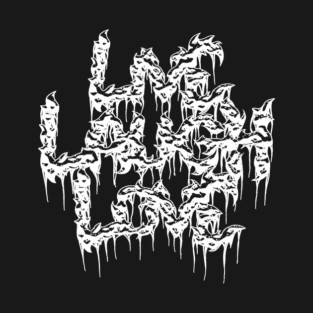Live Laugh Love Grindcore Death Metal Logo in White T-Shirt