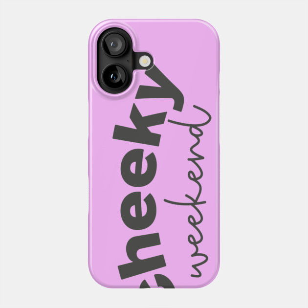 Cheeky Weekend Phone Case by Camp Happy Hour