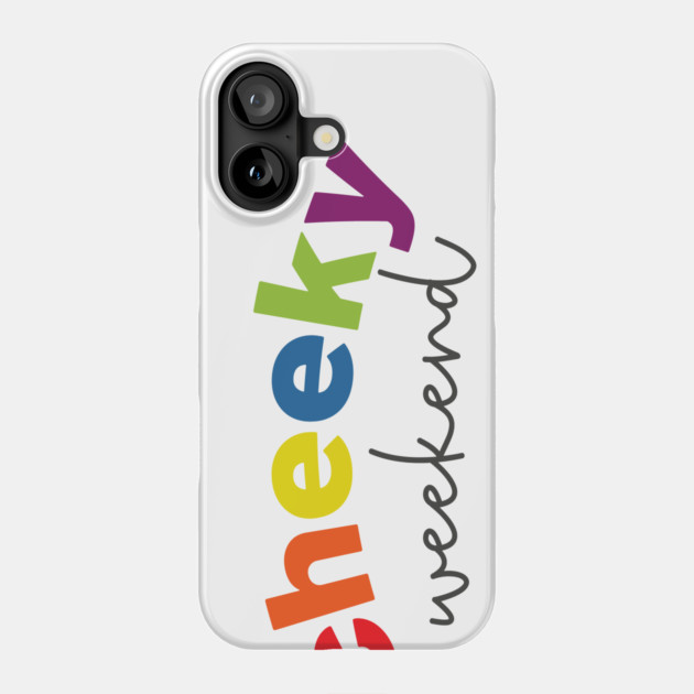 Cheeky Weekend Phone Case by Camp Happy Hour