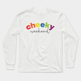 Cheeky Weekend Long Sleeve T-Shirt