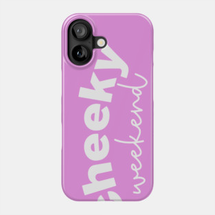 Cheeky Weekend Phone Case