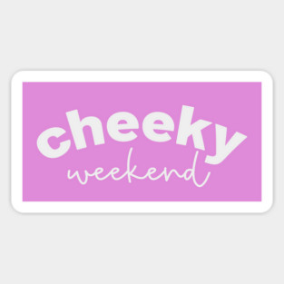 Cheeky Weekend Sticker