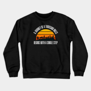 The Journey of a Thousand Miles Begins with a Single Step - Fellowship Crewneck Sweatshirt