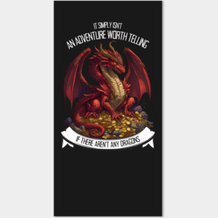 It Simply Isnt an Adventure Worth Telling If There Aren&amp;#39;t Any Dragons - Red Dragon - Fantasy Posters and Art