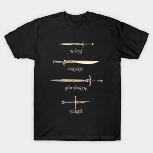 Swords - Sting - Orcrist - Glamdring - Narsil - Fantasy T-Shirt