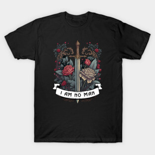 I Am No Man - Roses and Sword - Fantasy T-Shirt