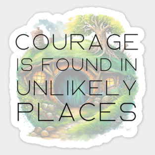 Courage is Found in Unlikely Places - Halfling Home - Round Doors - Fantasy Sticker