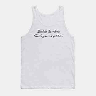 look in the mirror inspirational quote Tank Top