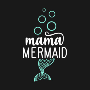 Mama Mermaid T-Shirt