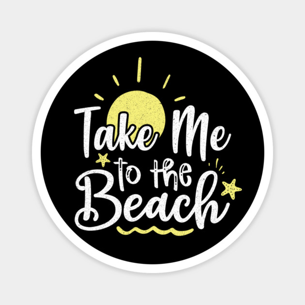 Take me to the beach Magnet by The WYLD Tribe