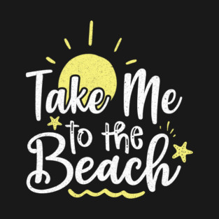 Take me to the beach T-Shirt