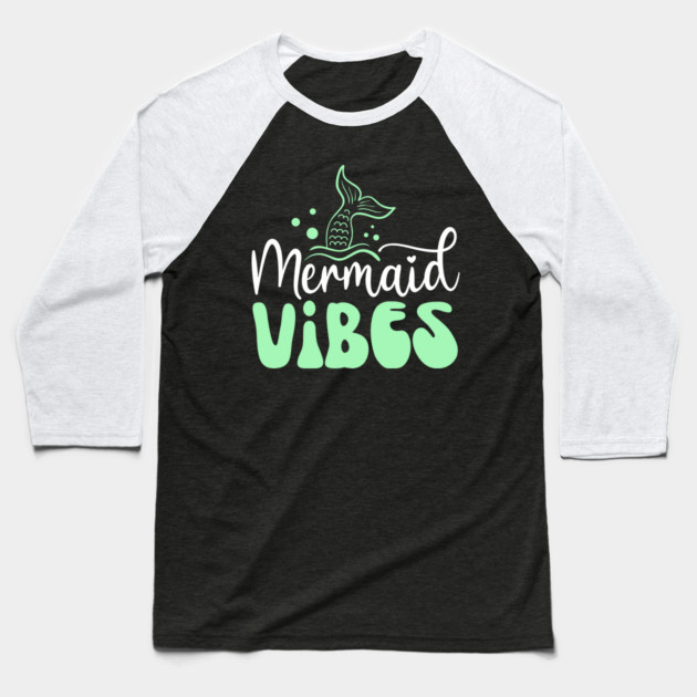 Mermaid Vibes Baseball T-Shirt by The WYLD Tribe