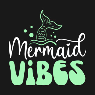 Mermaid Vibes T-Shirt