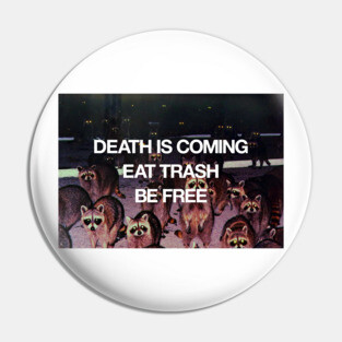 Death Is Coming / Eat Trash / Be Free Pin