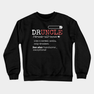 'Druncle Like A Normal Uncle' Hilarous Uncle Gift Crewneck Sweatshirt