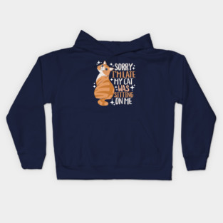 Sorry I'm Late My Cat Was Sitting On Me Kids Hoodie