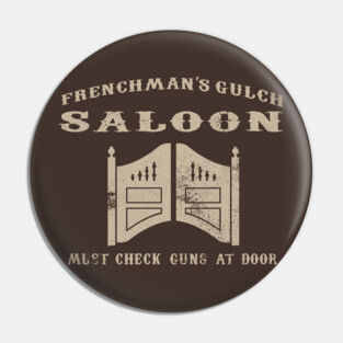 Frenchman's Gulch Saloon ( Buster Scruggs ) Pin