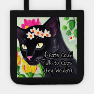 If Cats Could Talk to Cops they Wouldn't Tote