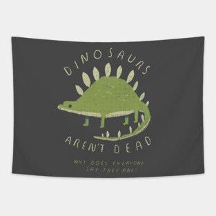 dinosaurs aren't dead Tapestry