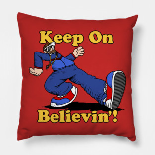 Keep On Believin'! Pillow