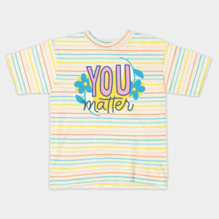 You Matter Kids T-Shirt