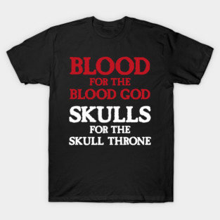 Blood for the Blood God, Skulls for the Skull Throne A (light) T-Shirt