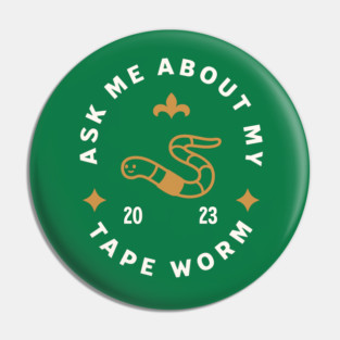 Ask me about my tapeworm Pin