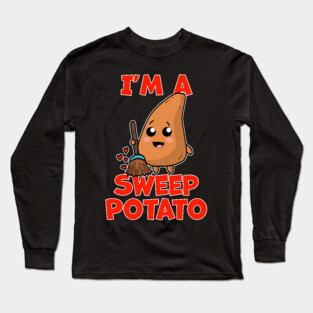Dad Joke Pun I'm a Sweep Potato Long Sleeve T-Shirt
