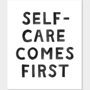 Self-Care Comes First Posters and Art