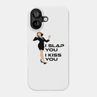 I slap you I kiss you Phone Case