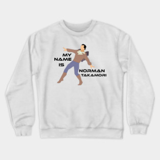 My Name is Norman Takamori Crewneck Sweatshirt