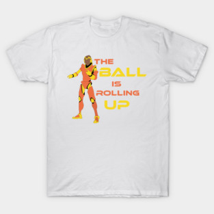 The Ball is rolling up T-Shirt