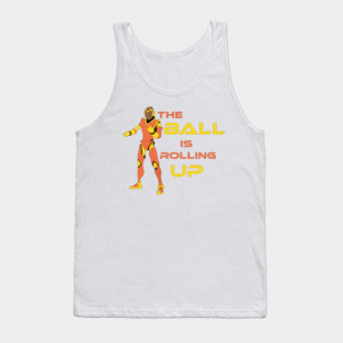 The Ball is rolling up Tank Top