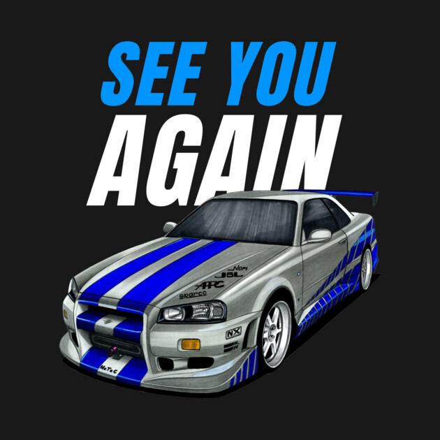 See you again { Paul walker's Skyline GTR } - Paul Walker - T