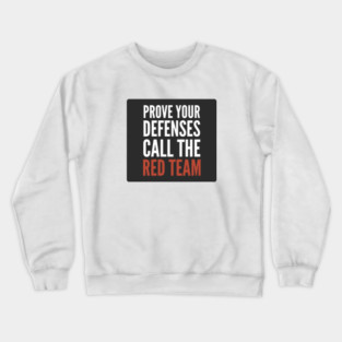 Cybersecurity Prove Your Defenses Call The Red Team Black Background Crewneck Sweatshirt